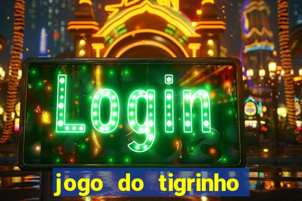 jogo do tigrinho falso para brincar